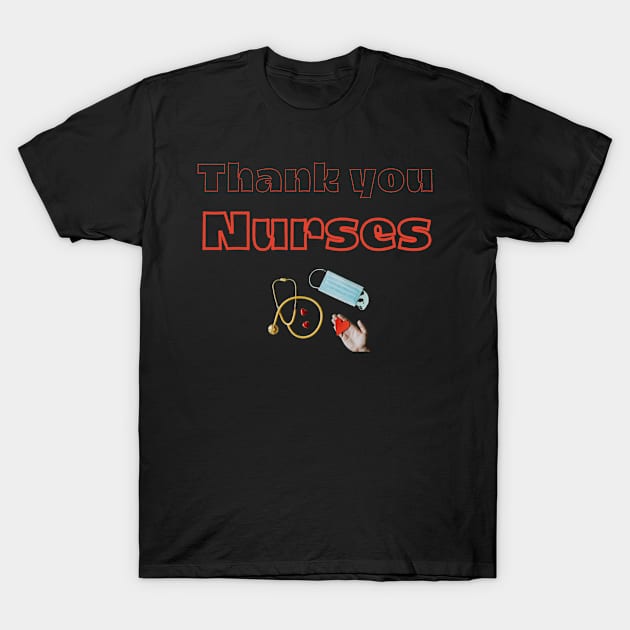 Thank You Nurses. Nurse appreciation present T-Shirt by topsnthings